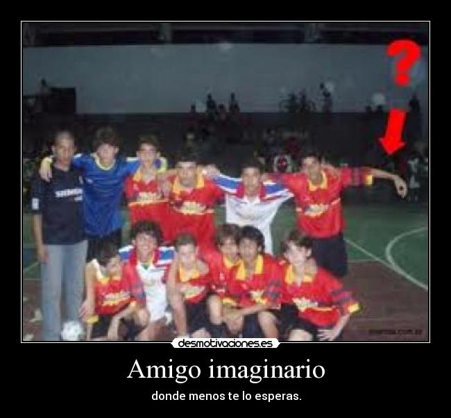 Amigo imaginario - donde menos te lo esperas.