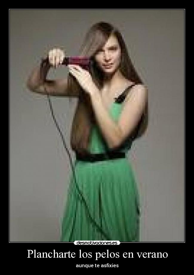 Plancharte los pelos en verano - aunque te asfixies