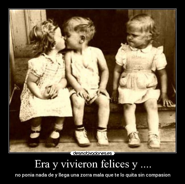 Era y vivieron felices y .... -