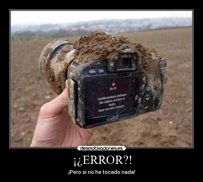 ¡¿ERROR?! - ¡Pero si no he tocado nada!