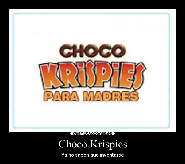 Choco Krispies Desmotivaciones