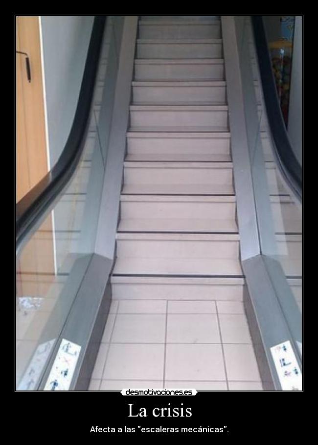 La crisis - Afecta a las escaleras mecánicas.