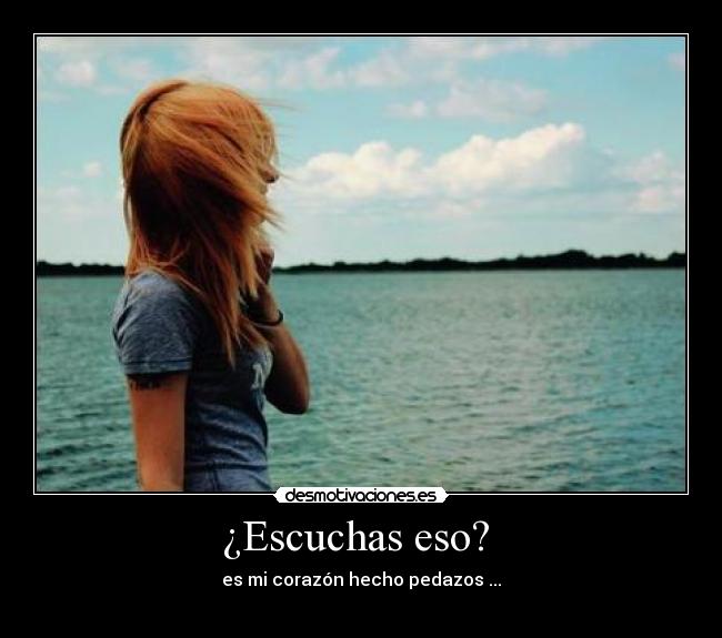 ¿Escuchas eso? -