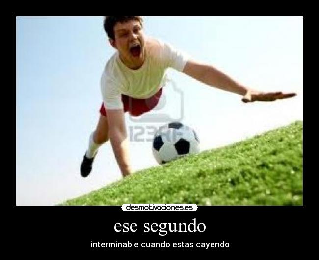 ese segundo - interminable cuando estas cayendo