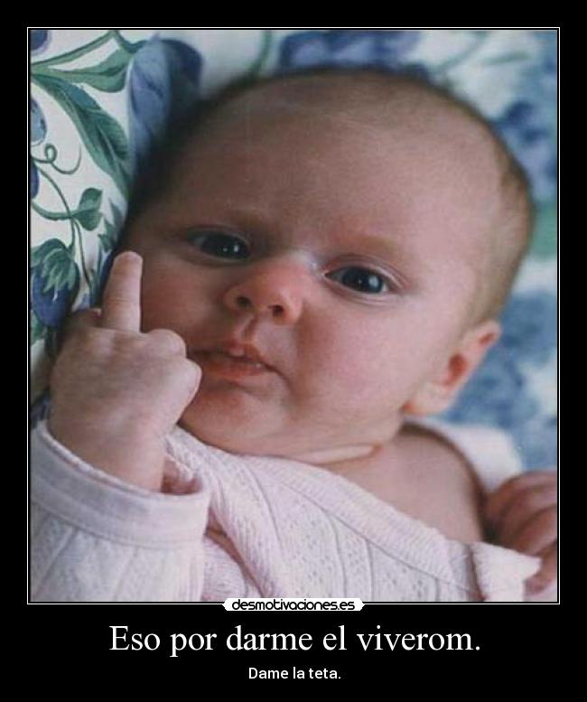 Eso por darme el viverom. - 