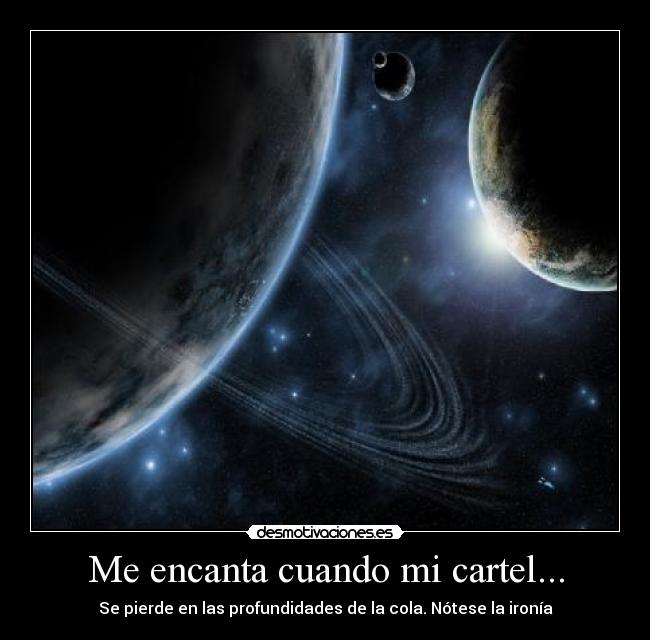 Me encanta cuando mi cartel... - Se pierde en las profundidades de la cola. Nótese la ironía