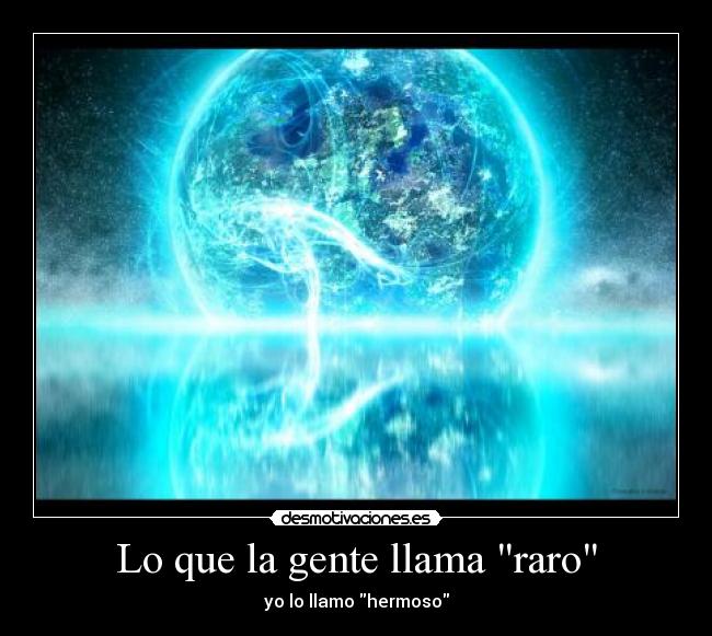 Lo que la gente llama raro - 