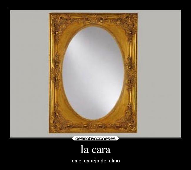 la cara - es el espejo del alma