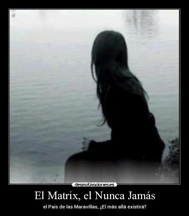 El Matrix, el Nunca Jamás -
