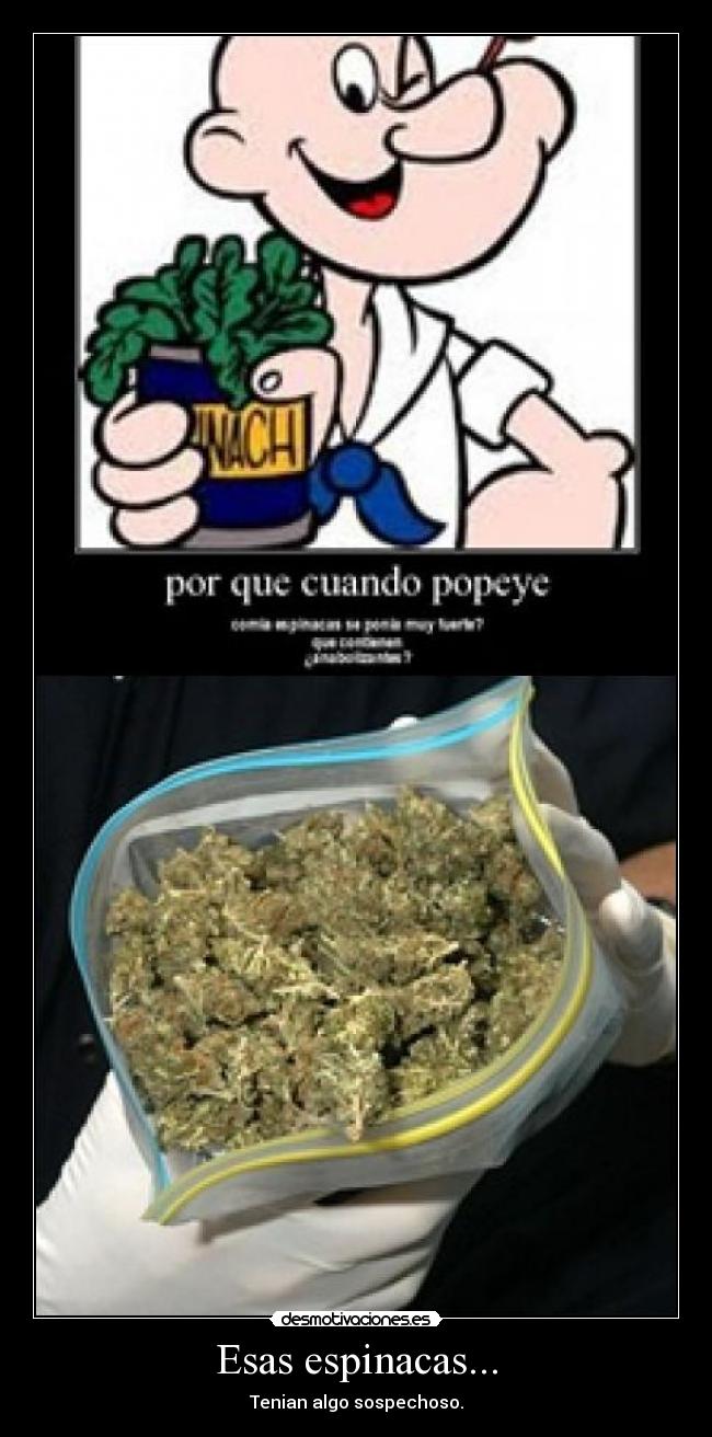 Esas espinacas... - Tenian algo sospechoso.