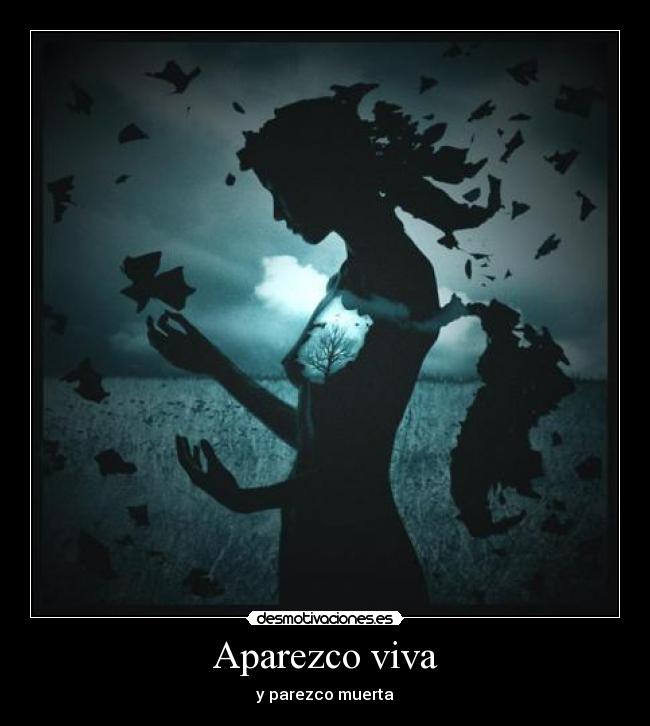 Aparezco viva - y parezco muerta