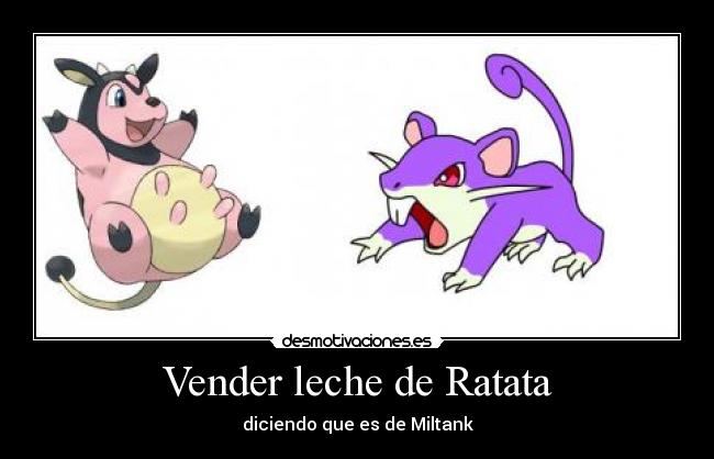 Vender leche de Ratata - diciendo que es de Miltank