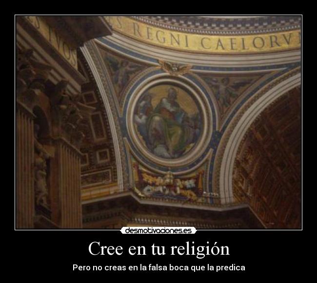 Cree en tu religión - Pero no creas en la falsa boca que la predica