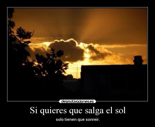 Si quieres que salga el sol -