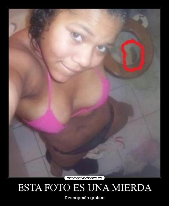 ESTA FOTO ES UNA MIERDA - 