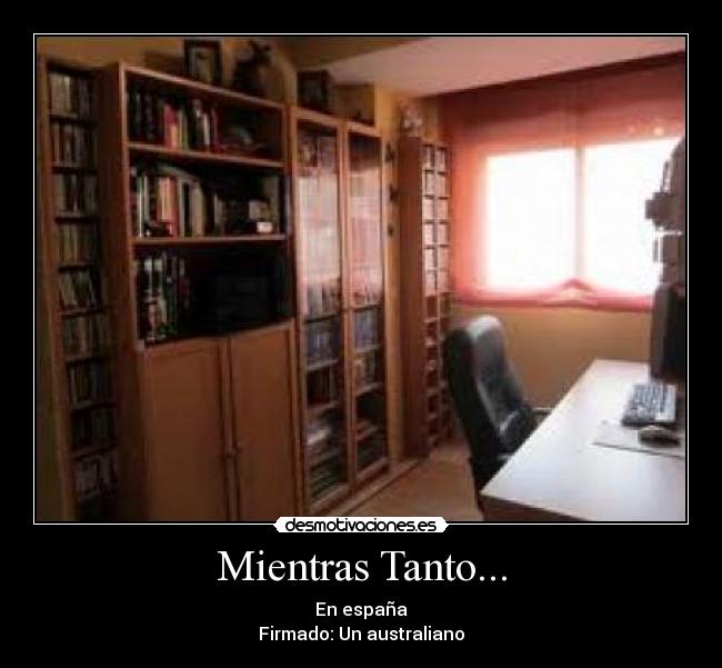 Mientras Tanto... - En españa
Firmado: Un australiano
