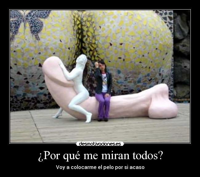¿Por qué me miran todos? - 