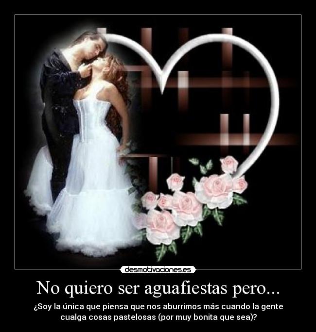 No quiero ser aguafiestas pero... -