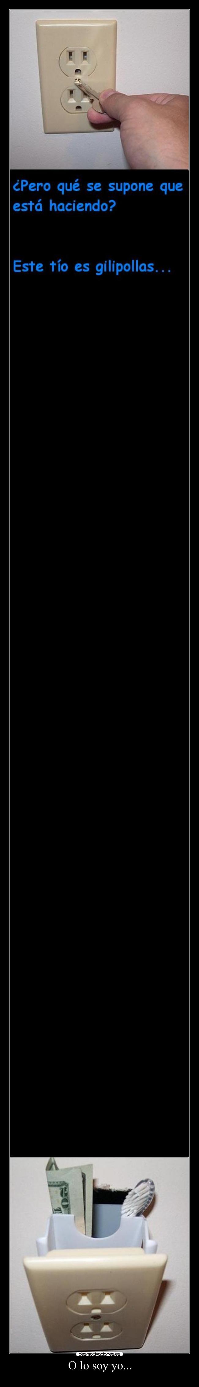 O lo soy yo... -