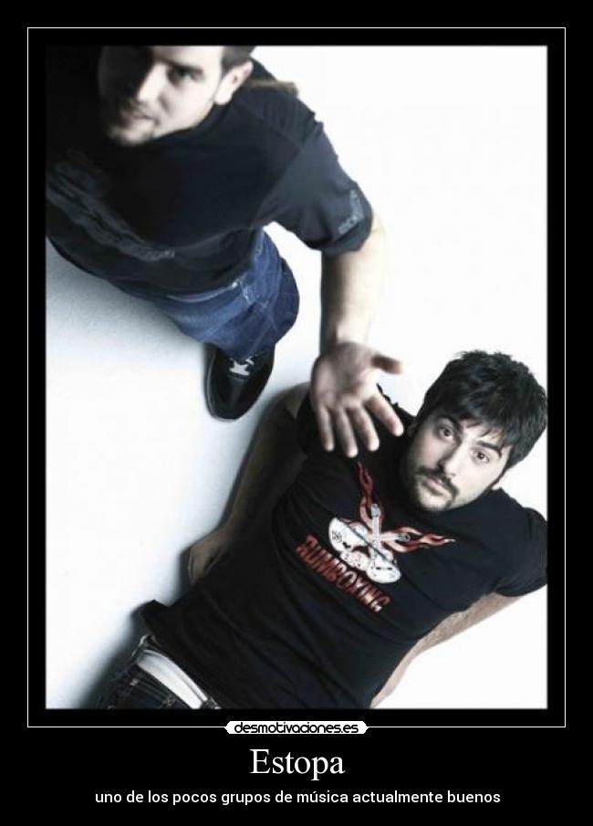 Estopa - uno de los pocos grupos de música actualmente buenos