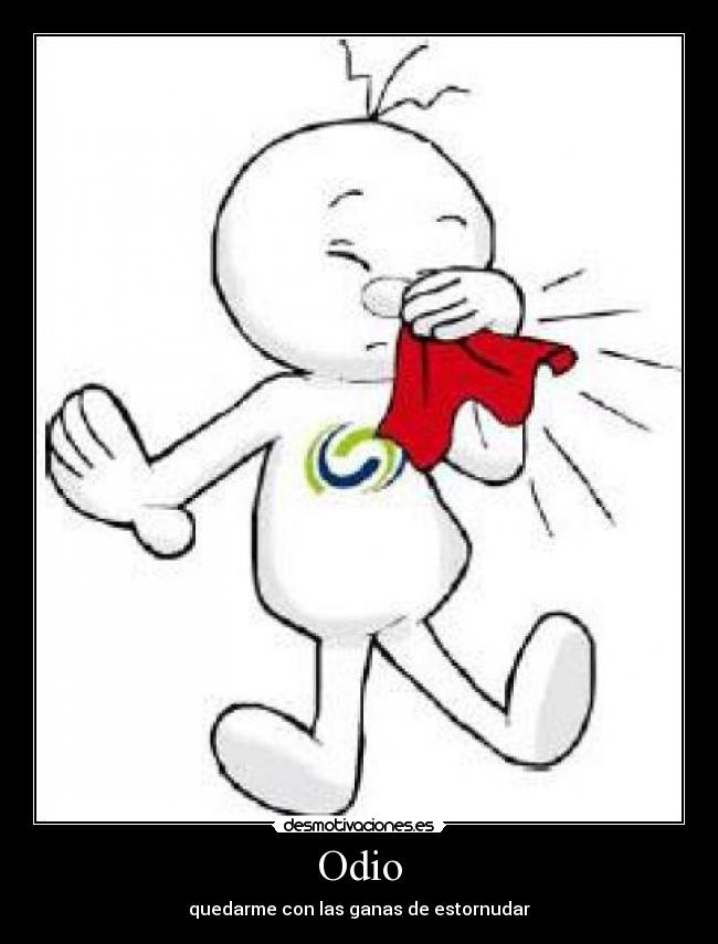 Odio - quedarme con las ganas de estornudar