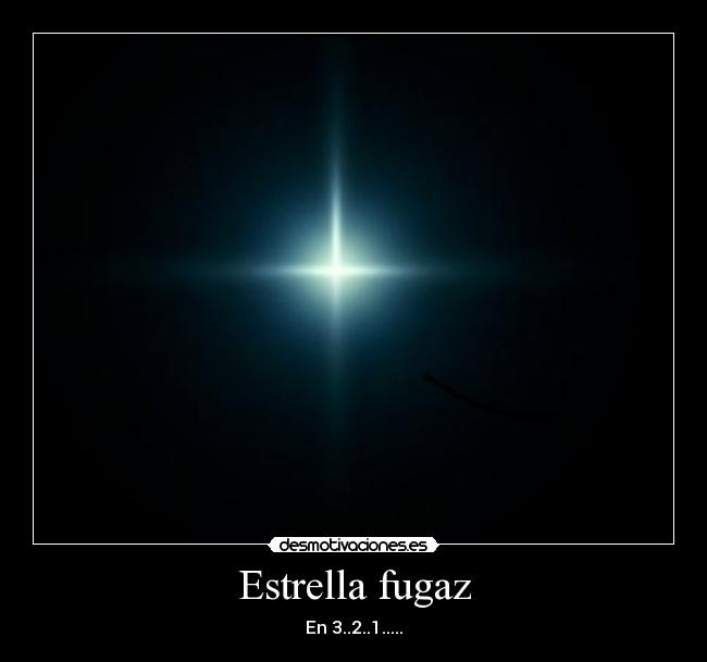 Estrella fugaz - En 3..2..1.....