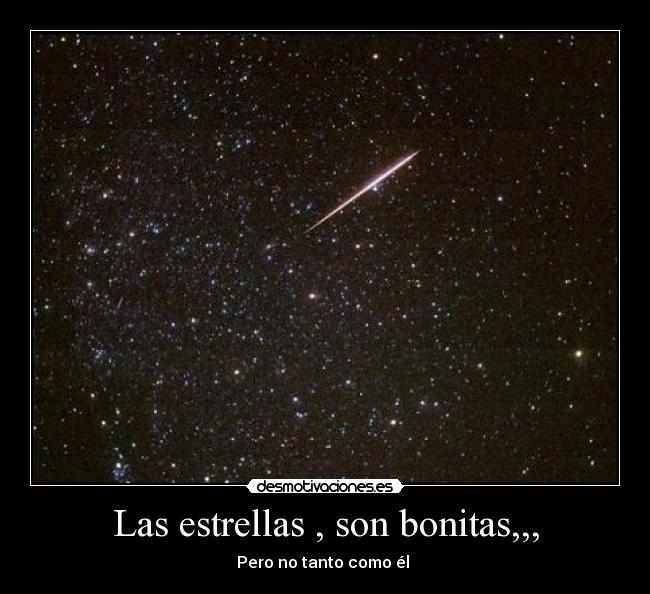 Las estrellas , son bonitas,,, -
