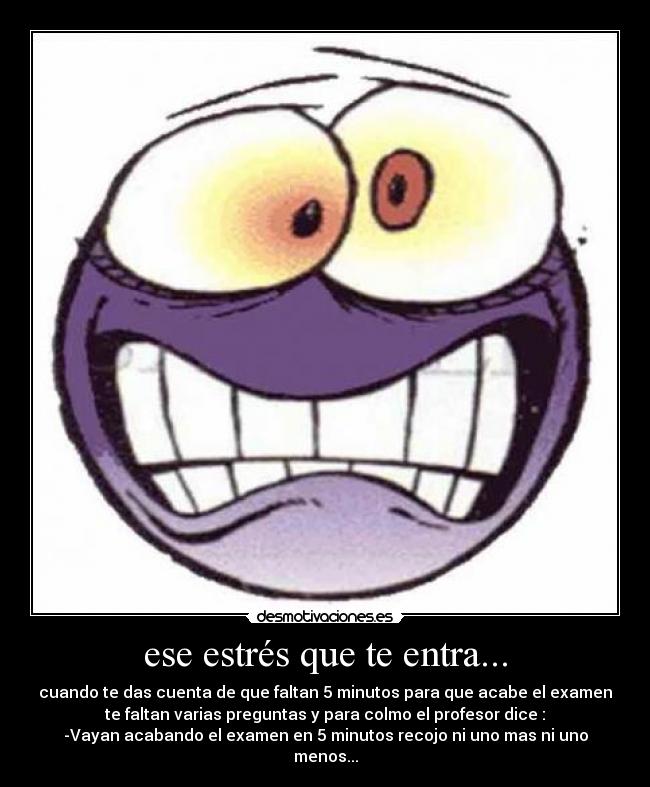 ese estrés que te entra... - 