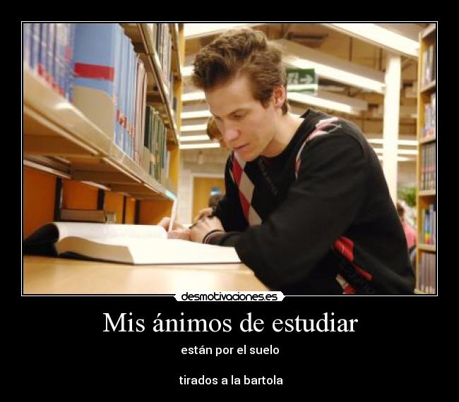 Mis ánimos de estudiar - 