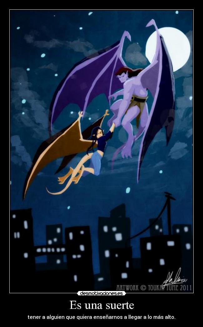Es una suerte - tener a alguien que quiera enseñarnos a llegar a lo más alto.