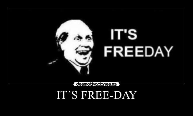 IT´S FREE-DAY -                    