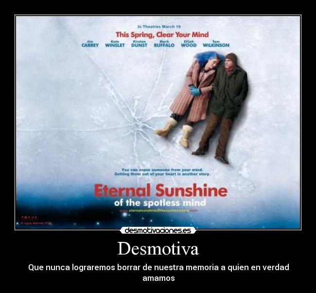 Desmotiva - Que nunca lograremos borrar de nuestra memoria a quien en verdad amamos