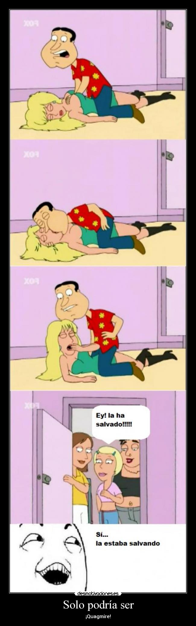 Solo podría ser - ¡Quagmire!