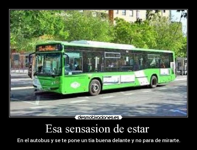 Esa sensasion de estar -