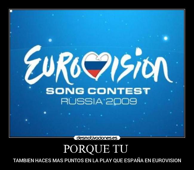 PORQUE TU - TAMBIEN HACES MAS PUNTOS EN LA PLAY QUE ESPAÑA EN EUROVISION