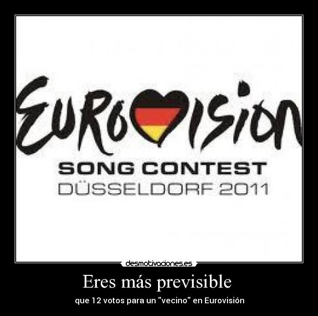 Eres más previsible  - que 12 votos para un vecino en Eurovisión