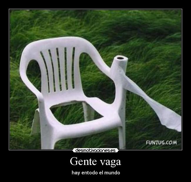 Gente vaga - hay entodo el mundo