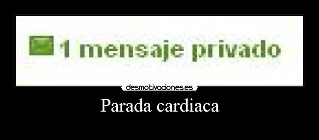 carteles parada cardiaca mensaje privado tuenti desmotivaciones