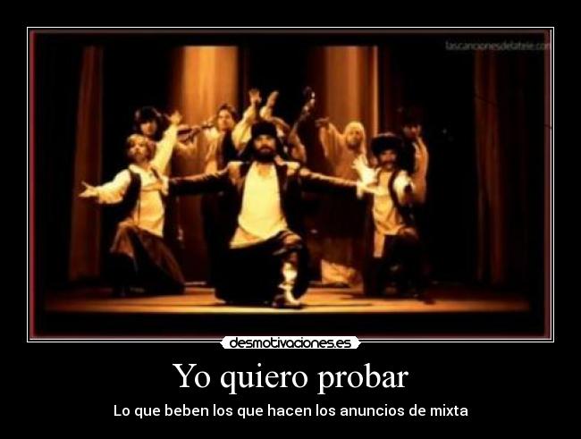 Yo quiero probar - Lo que beben los que hacen los anuncios de mixta