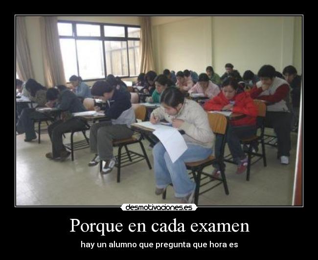 Porque en cada examen -