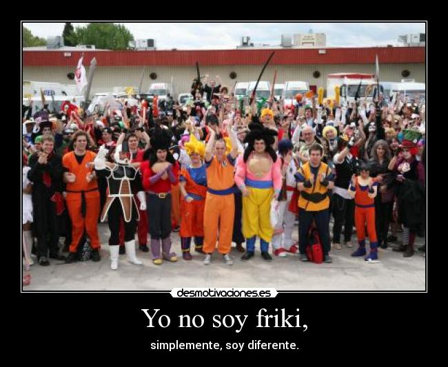 Yo no soy friki, -