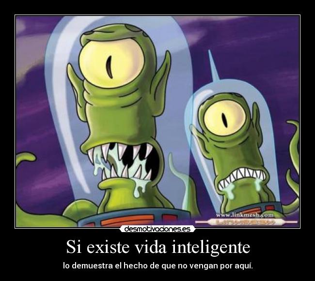 Si existe vida inteligente - 