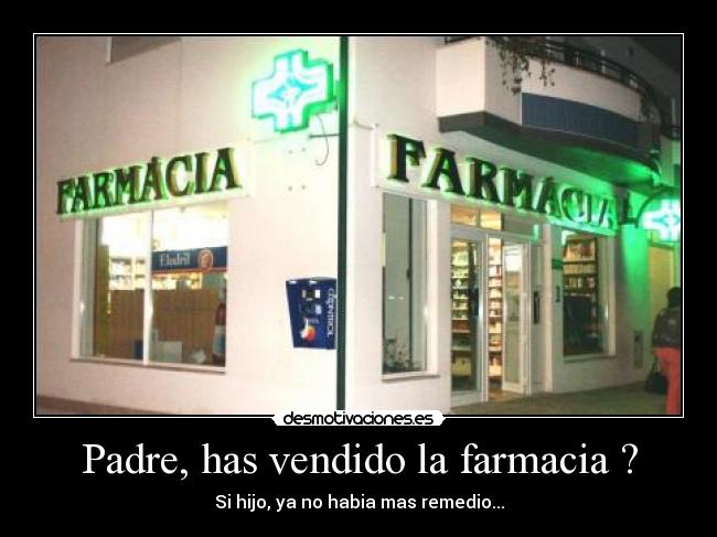 carteles padre farmaciahijodesmotivaciondivertidoboludeceswalt_k desmotivaciones