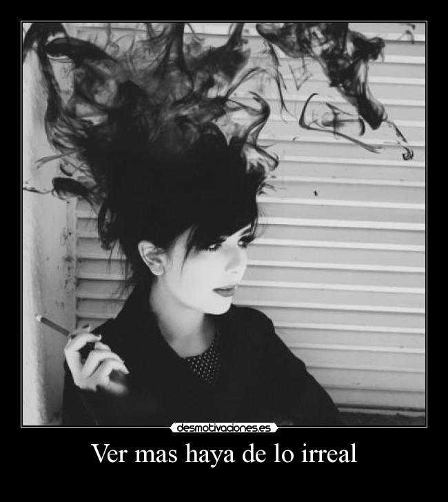Ver mas haya de lo irreal -
