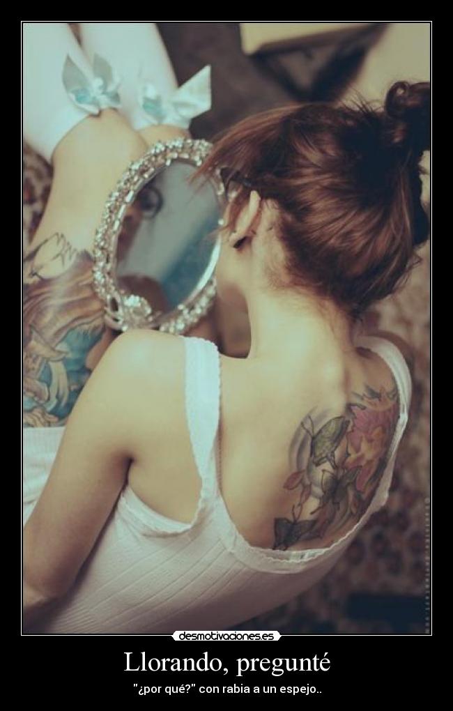 carteles llorando pregunte por que porque con rabia espejo llorar lagrimas desmotivaciones