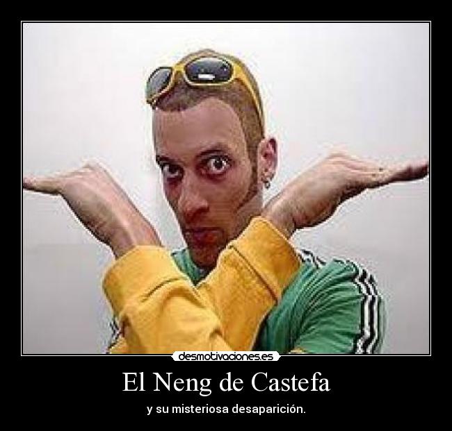 El Neng de Castefa - y su misteriosa desaparición.