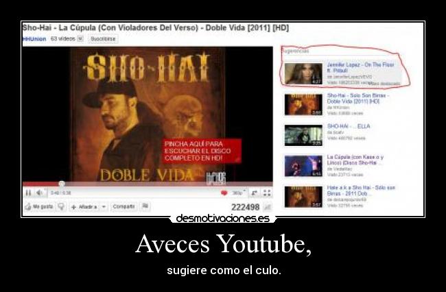 Aveces Youtube, - sugiere como el culo.