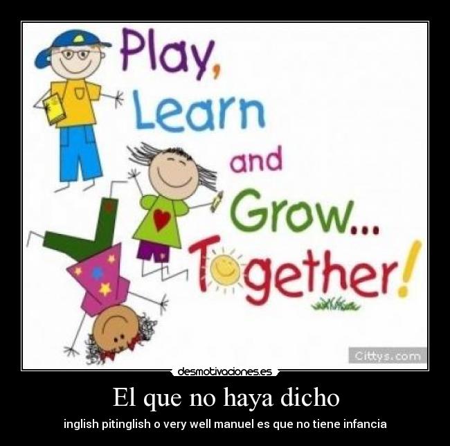 El que no haya dicho -