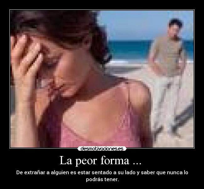 La peor forma ... -