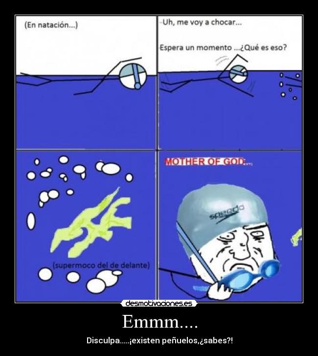 Emmm.... - Disculpa.....¡existen peñuelos,¿sabes?!